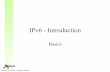 IPv6 -  · PDF file• 1974 TCP/IP invented by Kahn/Cerf ... • IPv6 Addressing • IPv6 Header Extensions. IPv6 Terminology • Node – A device that implements IPv6