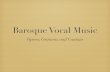 Baroque Vocal Music - Scott Foglesongscottfoglesong.com/music_27/baroque/vocal/baroque_vocal.pdfBaroque Vocal Music Opera, Oratorio, and Cantata. The Castrati Every generation claims