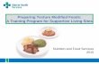 Preparing Texture Modified Foods- A Training Program · PDF filePreparing Texture Modified Foods: A Training Program for Supportive Living Sites ... • moist and stick together to