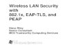 Wireless LAN Security with 802.1x, EAP-TLS, and · PDF fileWireless LAN Security with 802.1x, EAP-TLS, and PEAP Steve Riley ... with RADIUS shared secret) Access point has a global