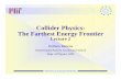 Collider Physics: The Farthest Energy Frontierphysics.bu.edu/neppsr/2006/TALKS-2006/Accelerators2_Barletta.pdf · Collider Physics: The Farthest Energy Frontier ... A large advance