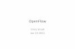OpenFlow) - Internet2 Stanford Clean Slate Program http:// cleanslate.stanford.edu Flow Table Entry OpenFlow 1.0 Switch Switch) Port MAC) src