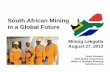 South African Mining in a Global Future - Mining Lekgotlamininglekgotla.co.za/presentation2013/day-one-presentations/SA...South African Mining in a Global Future Mining Lekgotla August
