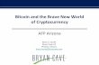 Bitcoin and the Brave New World of Cryptocurrency Presentation.pdf · Bitcoin and the Brave New World of Cryptocurrency Bryce A. Suzuki Bryan Cave LLP Phoenix, Arizona ... March 2013: