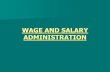 WAGE AND SALARY ADMINISTRATION - …docshare01.docshare.tips/files/12821/128216435.pdf · WAGE AND SALARY ADMINISTRATION Cont’d Objectives To retain the present employees by keeping