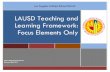 LAUSD Teaching and Learning Framework: Focus … Management Division Released May 2014 LAUSD Teaching and Learning Framework: Focus Elements Only Los Angeles Unified School District