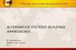 ALTERNATIVE SYSTEMS BUILDING APPROACHES - …rasti.iut.ac.ir/.../mis...alternative_systems_building_approaches.pdf · –Phased approach divides development into formal stages ...