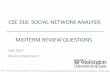 CSE 316: SOCIAL NETWORK ANALYSIS MIDTERM …m.neumann/fl2017/cse316/slides/... · CSE 316: SOCIAL NETWORK ANALYSIS ...  -book ... • dependency network (flowchart)