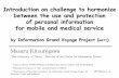 Introduction on challenge to harmonize between the use · PDF fileIntroduction on challenge to harmonize between the use and protection of personal information for mobile and medical