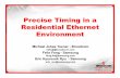 Precise Timing in a Residential Ethernet …grouper.ieee.org/groups/802/3/re_study/material/200510...October 12, 2005 Precise Timing in a Residential Ethernet Environment 4 What is