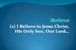 (2) I Believe in Jesus Christ, His Only Son, Our Lord… believe in Jesus Christ His only Son our Lord; 3. ... “Yahweh Saves ... Adoption = Bride of Christ Has Sonship in the Household