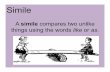 Simile - Beatrice Public · PDF file · 2011-11-02Finish this sentence to create a simile. ... Simile What do these similes mean? ... Quiet as an owl 3. Gentle as a fox 4. Wise as