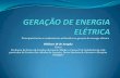 GERAÇÃO DE ENERGIA ELÉTRICA - Física Wildson e geradores são utilizados nas transformações de outros tipos de energia em energia elétrica. Geração de Energia Elétrica -