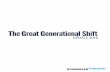 The Great Generational Shiftrainmakerthinking.com/assets/uploads/2018/01/Gen-Shift-2018.web_.pdf · Millennials First Wave (1978-1989) Millennials Second Wave (1990-2000) Post-Millennials