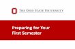 Preparing for Your First Semester - Ohio State University writing course (3 credit hours) 3. Major course (3-5 credit hours) 4. Major course (3-5 credit hours) 5. General education