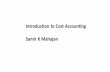 Introduction to Cost Accounting Samir K Mahajan · PDF file10/09/2015 · Financial accounting is primarily concerned with record keeping ... direct expenses, ... have to be apportioned