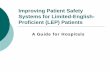 Improving Patient Safety Systems for Limited -English ... · PDF fileImproving Patient Safety Systems for Limited -English-Proficient (LEP) Patients A Guide for Hospitals