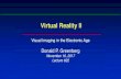 Virtual Reality ll - Cornell Program of Computer · PDF fileVirtual Reality ll Visual Imaging in ... • Eye tracking and foveal rendering ... Hard problem with current technologies