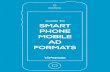 GUIDE TO SMART PHONE MOBILE AD FORMATS to Smartphone Display Ad Formats Mobile display ad formats are similar to display ad formats on the PC, and they incorporate many of the same