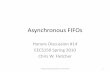 Asynchronous FIFOs - University of California, Berkeleycs150/fa10/Collections/Discussion/...•This week: {Synchronous, Asynchronous*} FIFOs * JohnW covered Synchronous FIFOs, so we’ll