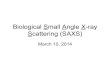 Biological Small Angle X-ray Scattering (SAXS) - Casegroupcasegroup.rutgers.edu/lnotes/ccb538/saxslecture1.pdf · Small Angle X-ray Scattering Wide Angle X-ray Scattering X-ray Crystallography