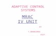 ADAPTIVE CONTROL SYSTEMS - P.V.P · PPT file · Web view · 2007-09-08ADAPTIVE CONTROL SYSTEMS MRAC IV UNIT BY Y.BHANUSREE ASST. PROFESSOR MRAC MODEL REFERENCE ADAPTIVE CONTROL SYSTEM