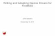 Writing and Adapting Device Drivers for FreeBSDjhb/papers/drivers/slides.pdf ·  · 2011-11-04Writing and Adapting Device Drivers for FreeBSD ... Character devices ... Static vs