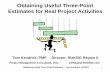 Obtaining Useful Three-Point Estimates for Real Project ...failureproofprojects.com/3Point2007.pdf · Obtaining Useful Three-Point Estimates ... (©2007) 1 Obtaining Useful Three-Point