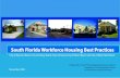 South Florida Workforce Housing Best Practices Florida Workforce Housing Best Practices 1 South Florida Workforce Housing Best Practices is a companion study to the 2008 South Florida