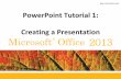 PowerPoint Tutorial 1: Creating a Presentation …ccsa121-2.wikispaces.com/file/view/PowerPoint.T01.pdf/...PowerPoint Tutorial 1: Creating a Presentation 2013 Objectives XP •Plan