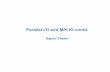 Parallel I/O and MPI-IO contd - Prace Training Portal: · PDF fileThere are a collection of different MPI-IO implementations ... IBM MPI-IO Implementation For GPFS on the AIX platform