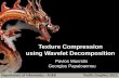 Texture Compression using Wavelet · PDF fileTexture Compression using Wavelet Decomposition Pavlos Mavridis ... •Traditional image coding approaches ... Bit-rate Luma Chroma Quality