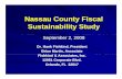 Nassau County Fiscal S t i bilit St dSustainability · PDF file · 2015-09-04S t i bilit St dSustainability Study September 2, 2008 Dr. Hank Fishkind, ... StiblStt f itFt ?Sustainable