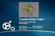 Tractor Drive Train · PDF file · 2017-11-15Tractor Drive Train Dream Team Engineering Technologies ... drive system - Two differential shiftable ... (transmission,clutch(and(differential