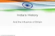 India’s History - · PDF fileIndia’s History And the influence of ... Pakistan. Invasions of India 1500 BC-500 BC ... –Caste system •Spread from the Indus River to the Ganges