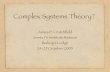 Complex Systems Theory? - Complexity Sciences …csc.ucdavis.edu/~chaos/chaos/talks/CSTheorySFIRetreat.pdfDynamical Systems Theory Theory of Computation Machine Learning Modern Statistics