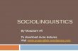 Sociolinguistics - uogenglish · PDF fileSociolinguistics • A term used to describe all areas of the study of relationshipbetweenlanguageand society. • Sociolinguistic is a work