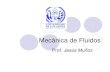 Mecánica de Fluidos - webdelprofesor.ula.vewebdelprofesor.ula.ve/.../Introduccion_a_la_Mecanica_de_Fluidos.pdf · La hidrostática es la parte de la mecánica de fluidos que estudia