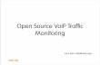Open Source VoIP Traffic Monitoring - Luca Deri's Home …luca.ntop.org/OpenSourceVoipMonitoring.pdf · Open Source VoIP Traffic Monitoring ... • No specific VoIP open source traffic