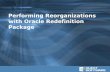 Performing Reorganizations with Oracle Redefinition …ooug.org/presentations/2005slides/OracleRedefinitionSpcMgmt.pdf · Performing Reorganizations with Oracle Redefinition Package.