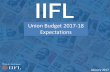 Union Budget 2017-18 Expectations - India Infolinecontent.indiainfoline.com/wc/...Union_Budget_2017-18_Expectations.pdfUnion Budget 2017-18. Expectations. 2 ... A lower fiscal deficit