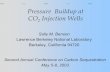 Pressure Buildup at CO2 Injection Wells Buildup at CO2 Injection Wells Sally M. Benson Lawrence Berkeley National Laboratory Berkeley, California 94720 Second Annual Conference on
