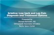 Sciatica: Low back and Leg Pain Diagnosis and Treatment ... and Services/Ortho CME... · Sciatica: Low back and Leg Pain Diagnosis and Treatment Options Presented by Devesh Ramnath,
