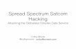 Spread Spectrum Satcom Hacking - DEF CON CON 23/DEF CON 23 presentations/DEFCON...Motivation • Satellite hacking talks never deliver • RF world largely neglected by hacker community