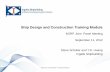 Ship Design and Construction Training Module - NSRP · PDF fileShip Design and Construction Training Module . Steve Scholler and T.D. Huang . ... Optimizing stiffener fit and weld