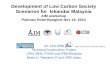 Development of Low Carbon Society Scenarios for Iskandar …2050.nies.go.jp/sympo/101119/presentation/LCS_Thailan… ·  · 2015-02-02Development of Low Carbon Society Scenarios