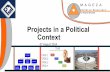 Projects in a Political Context - c.ymcdn.comc.ymcdn.com/sites/ · PDF fileProjects in a Political Context 07 August 2014. Scope of Presentation ... Viva Mondli Mbambo • Passion