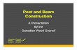 Post and Beam Construction - tboake.comtboake.com/2014/172-Post_Beam_Construct2013.pdf · Post and Beam Construction A Presentation ... Code of Canada requires engineering design