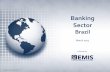 Banking Sector - EMIS Insight - Brazil... · ... fragile economic growth and the galloping rise in ... The Brazilian banking system is highly consolidated as a result of ... Evolution