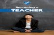 Becoming a Teacher - AFT · PDF fileOUR MISSION The American ... Becoming a Teacher Teaching, while both challenging and demanding, is an incredibly rewarding profession. As educators,